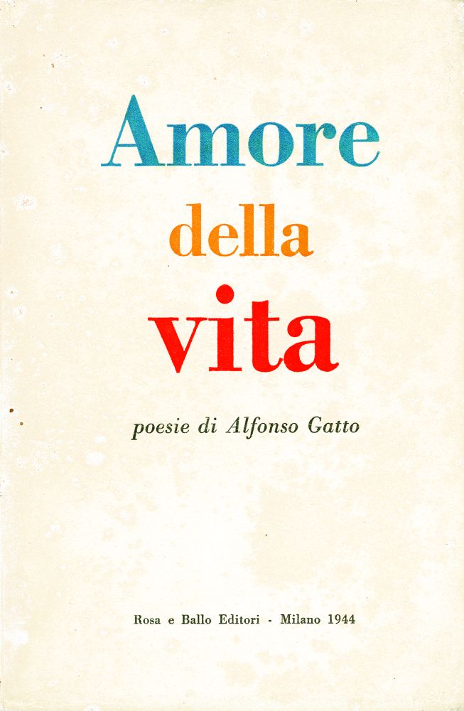 Amore Della Vita Poesie Di Alfonso Gatto L Arengario Studio Bibliografico